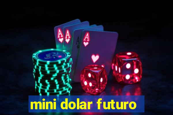 mini dolar futuro